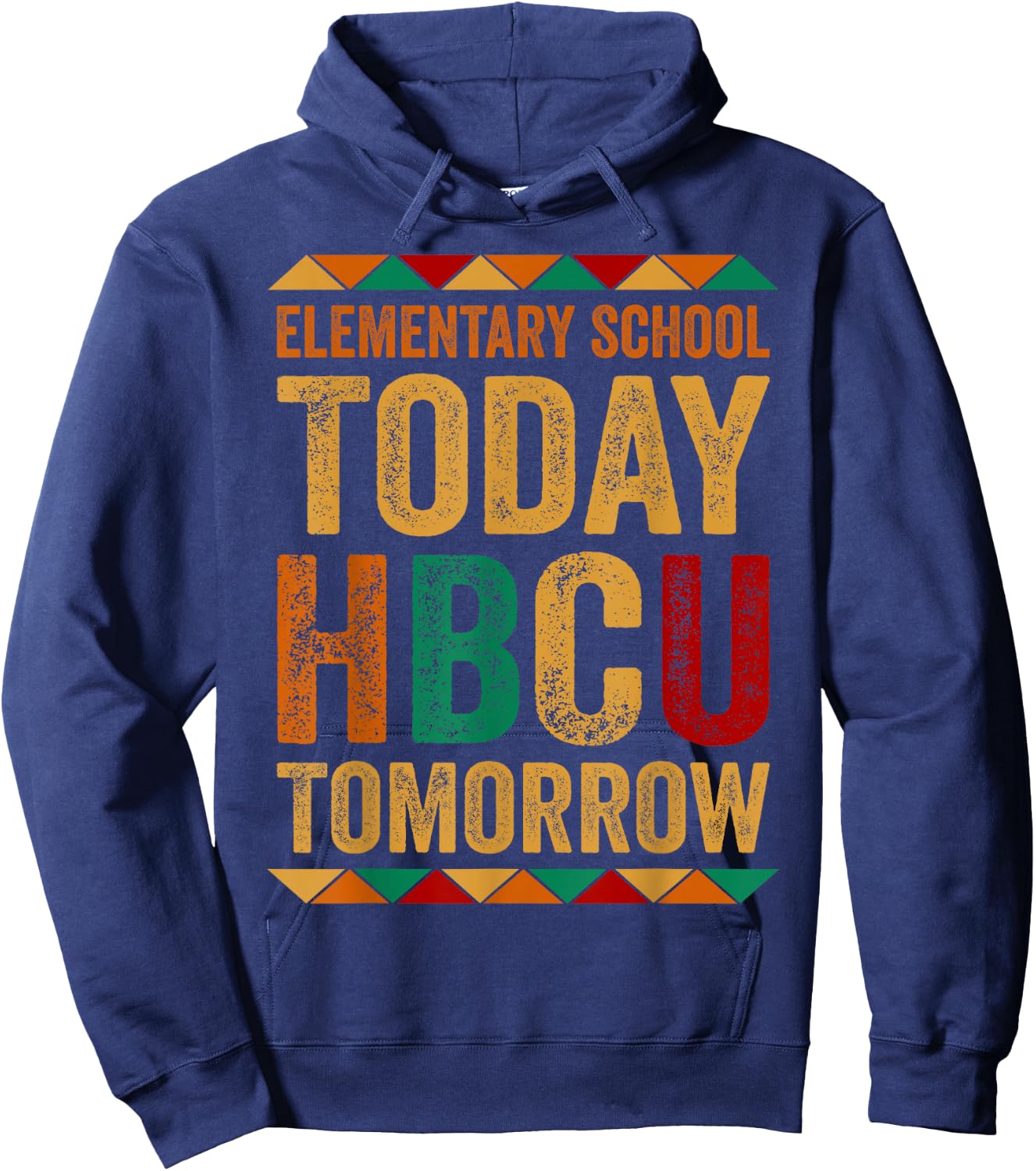 Future HBCU College, Elementary School Today HBCU Tomorrow Hoodie - Hoodie | Navy