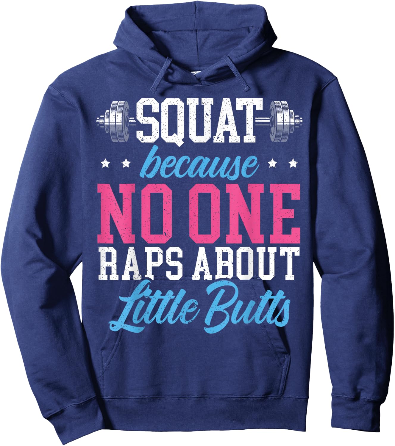 Squat Because No One Raps About Little Butts Gift Raps Hoodie - Hoodie | Navy