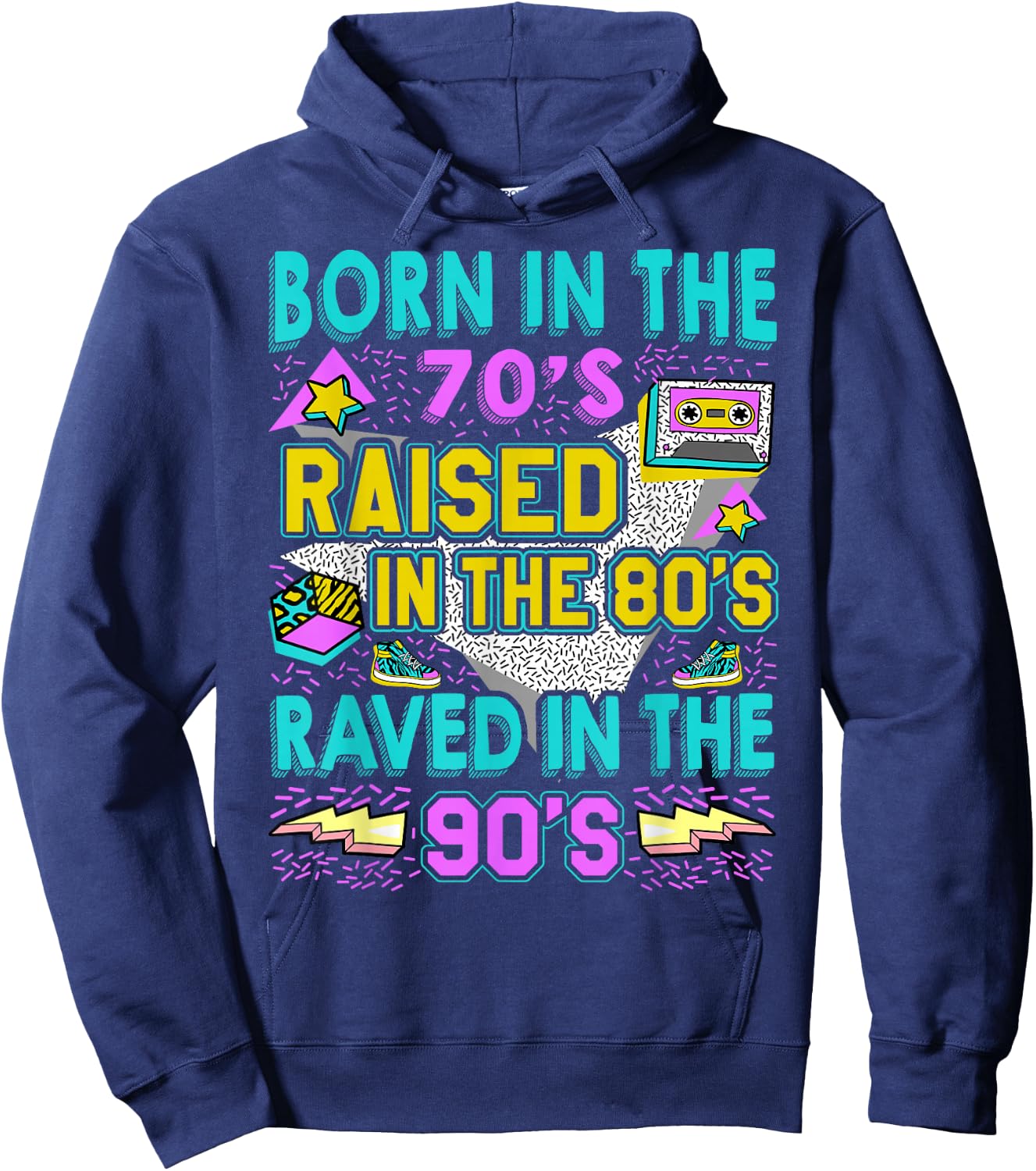 Born In The 70s - Raised In The 80s - Raved In The 90s Hoodie - Hoodie | Navy