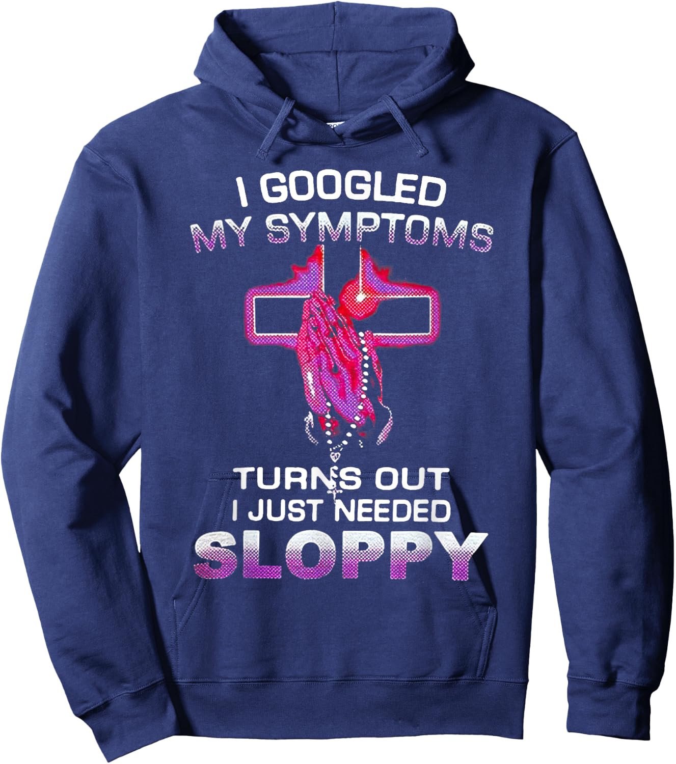 I Googled My Symptoms Turns Out I Just Needed Sloppy Christm Hoodie - Hoodie | Navy