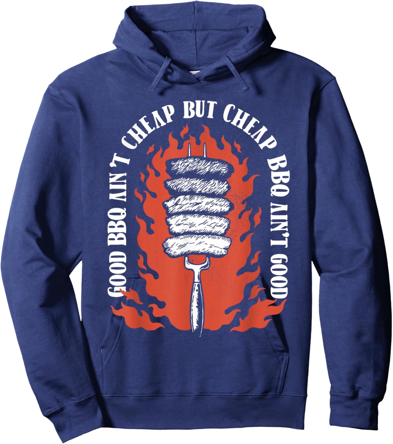 Good BBQ Ain't Cheap But Cheap BBQ Ain't Good Grilling Hoodie - Hoodie | Navy