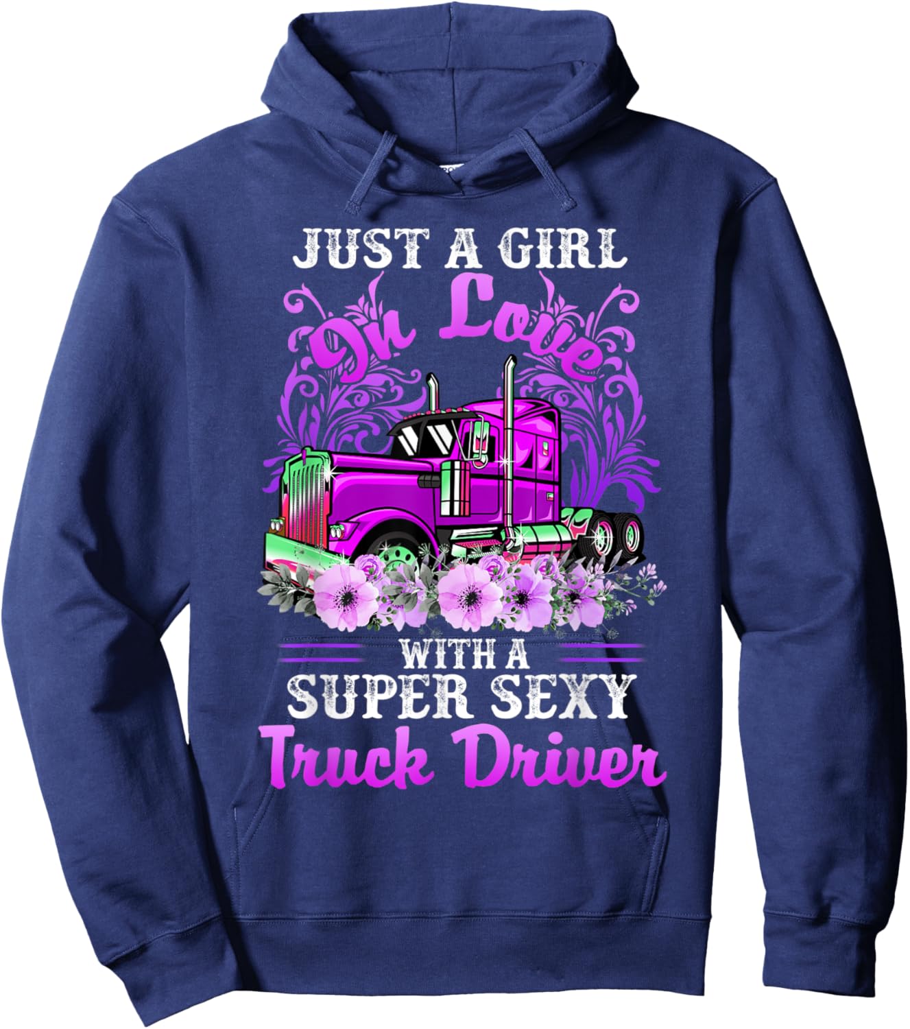 Just A Girl On Love With A Super Sexy Truck Driver Hoodie - Hoodie | Navy