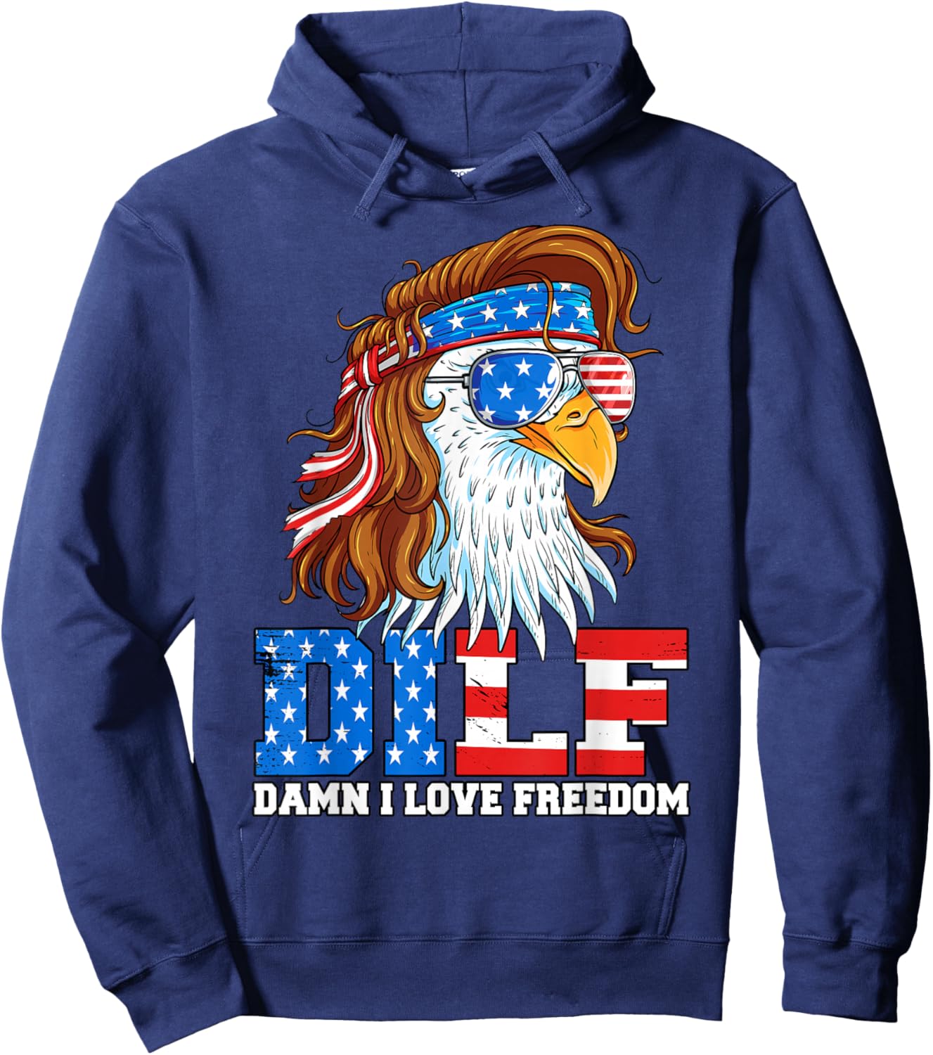 DILF Damn I Love Freedom Eagle Funny Patriotic 4th of July Hoodie - Hoodie | Navy