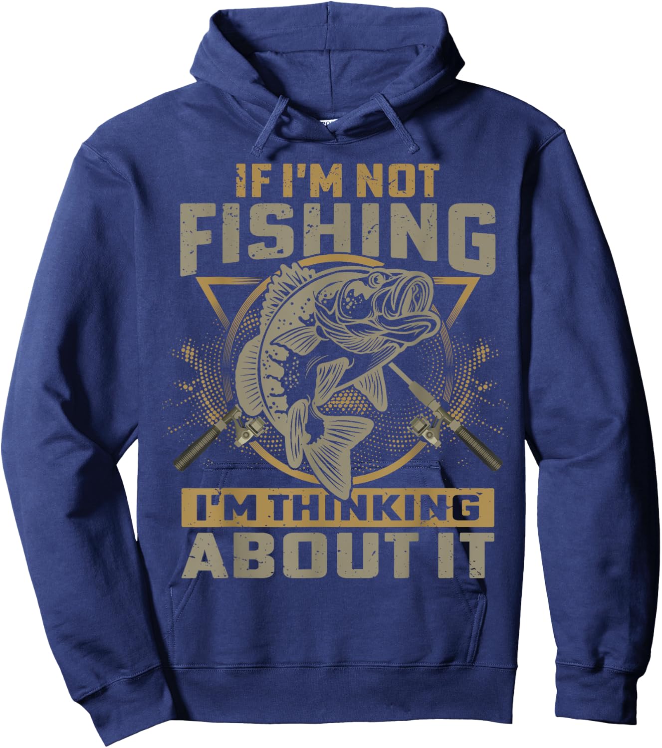 If I'm Not Fishing I'm Thinking About It Funny Fishing Quote Hoodie - Hoodie | Navy