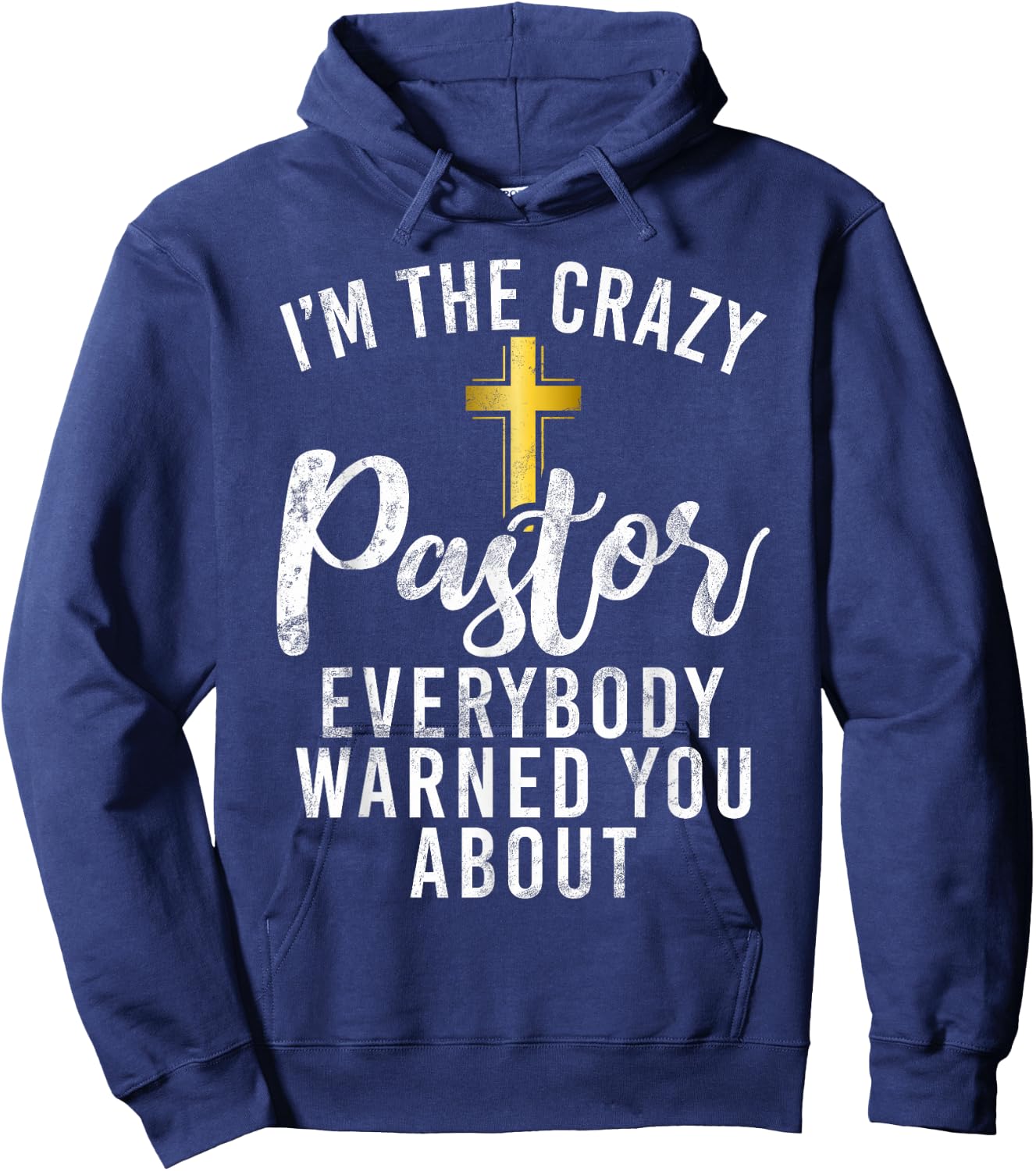 Im the crazy Pastor everybody warned you about crazy Pastor Hoodie - Hoodie | Navy