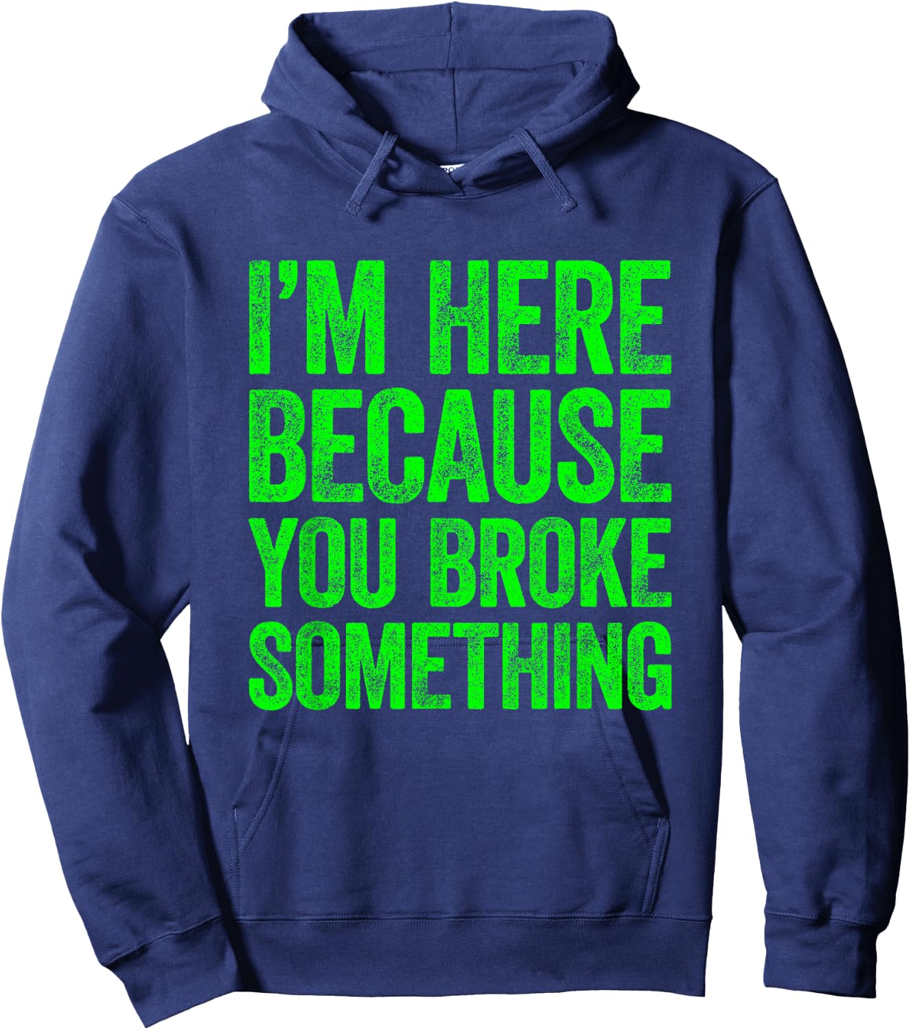 I'm Here Because You Broke Something Hoodie - Hoodie | Navy