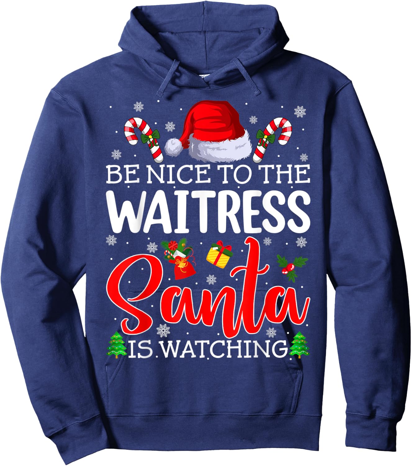 Be Nice To The Waitress Santa Is Watching Christmas Party Hoodie - Hoodie | Navy