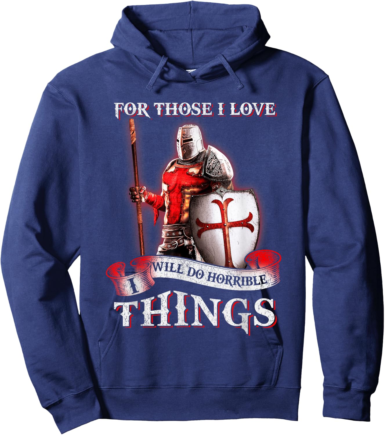 Knight Templar For Those I Love I Will Do Horrible Things Hoodie - Hoodie | Navy