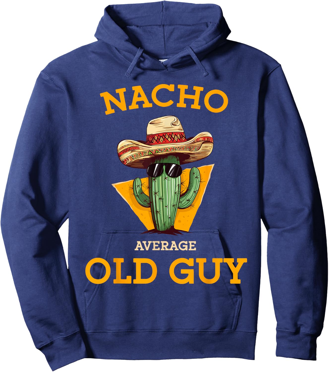 Nacho Average Old Guy Funny Mexican Senior Citizen Men Joke Hoodie - Hoodie | Navy