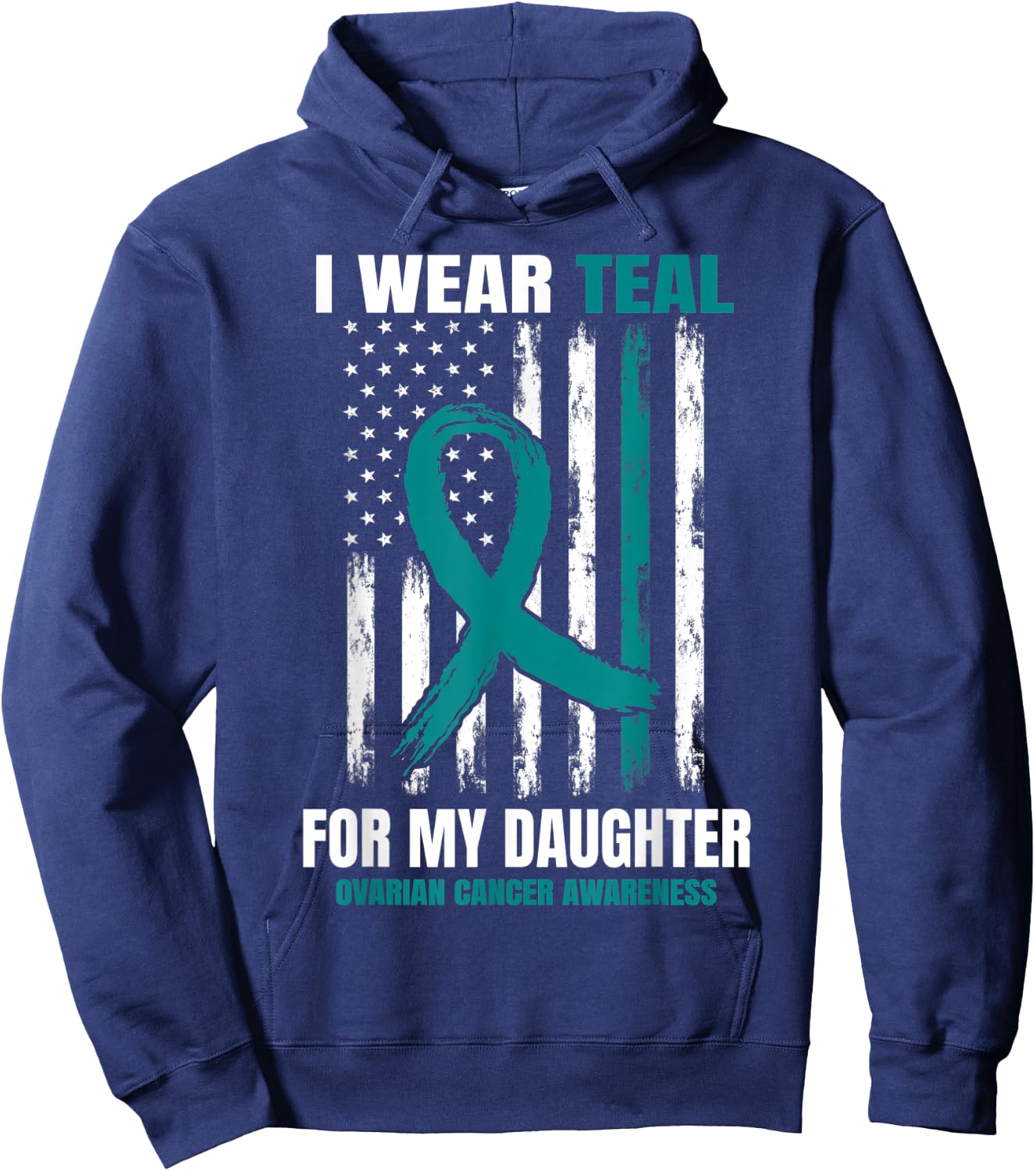 I Wear Teal For My Daughter Ovarian Cancer Awareness Flag Hoodie - Hoodie | Navy