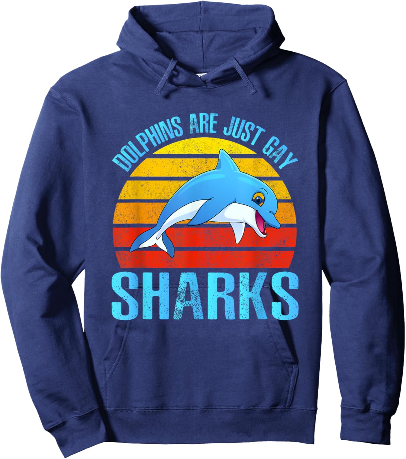 Dolphins Are Just Gay Sharks Dolphins Mammal Ocean Dolphin Hoodie - Hoodie | Navy
