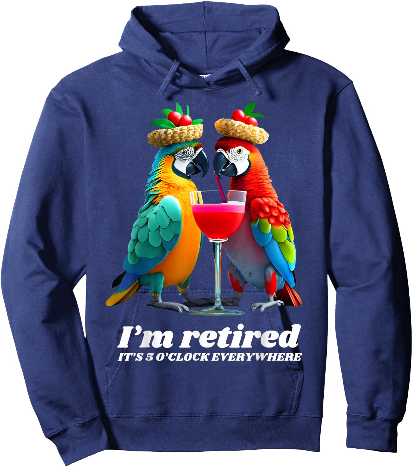 Funny Retirement I'm Retired It's 5 O'clock Everywhere Hoodie - Hoodie | Navy
