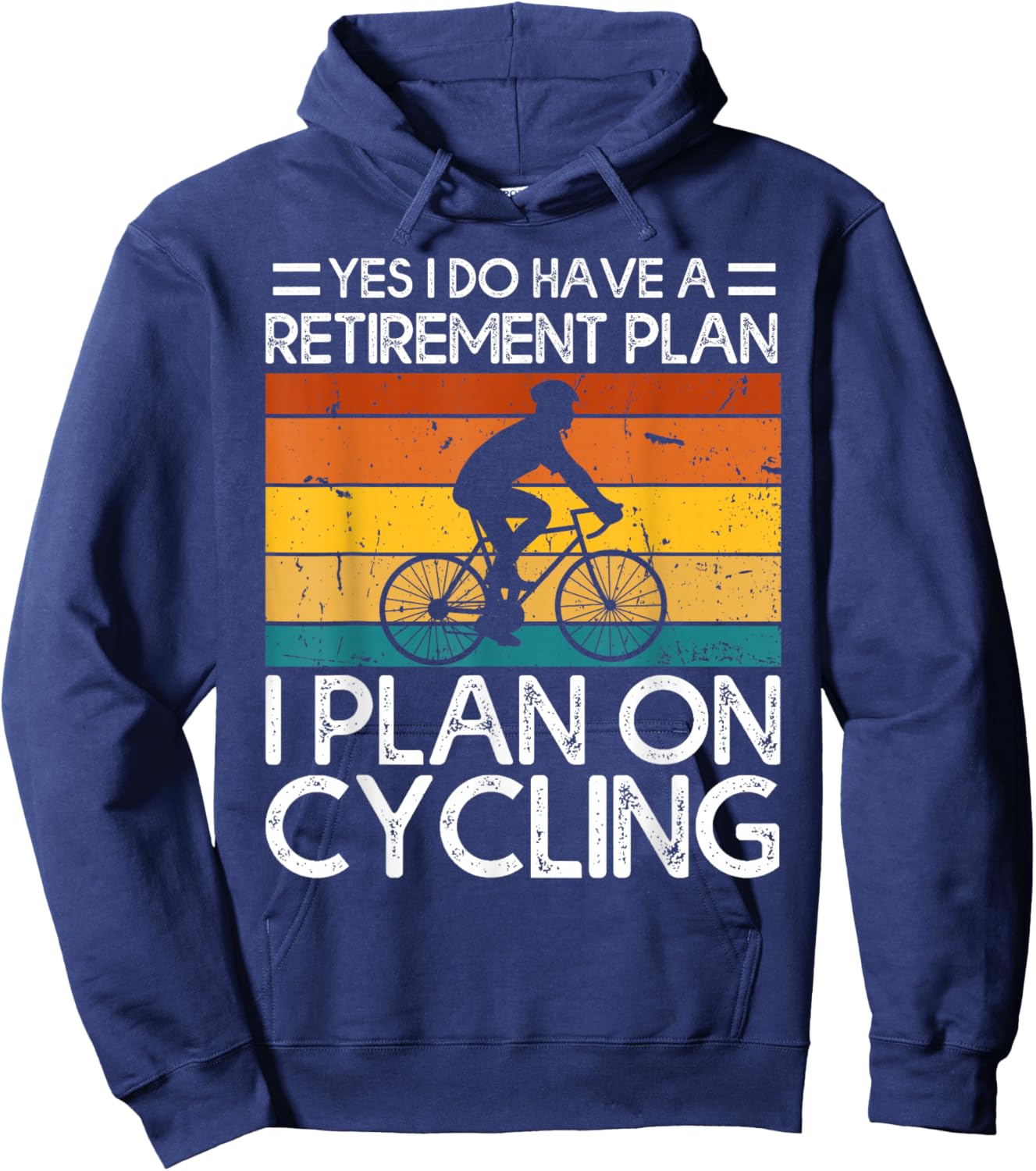 Yes I Do Have a Retirement Plan I Plan on Cycling Hoodie - Hoodie | Navy