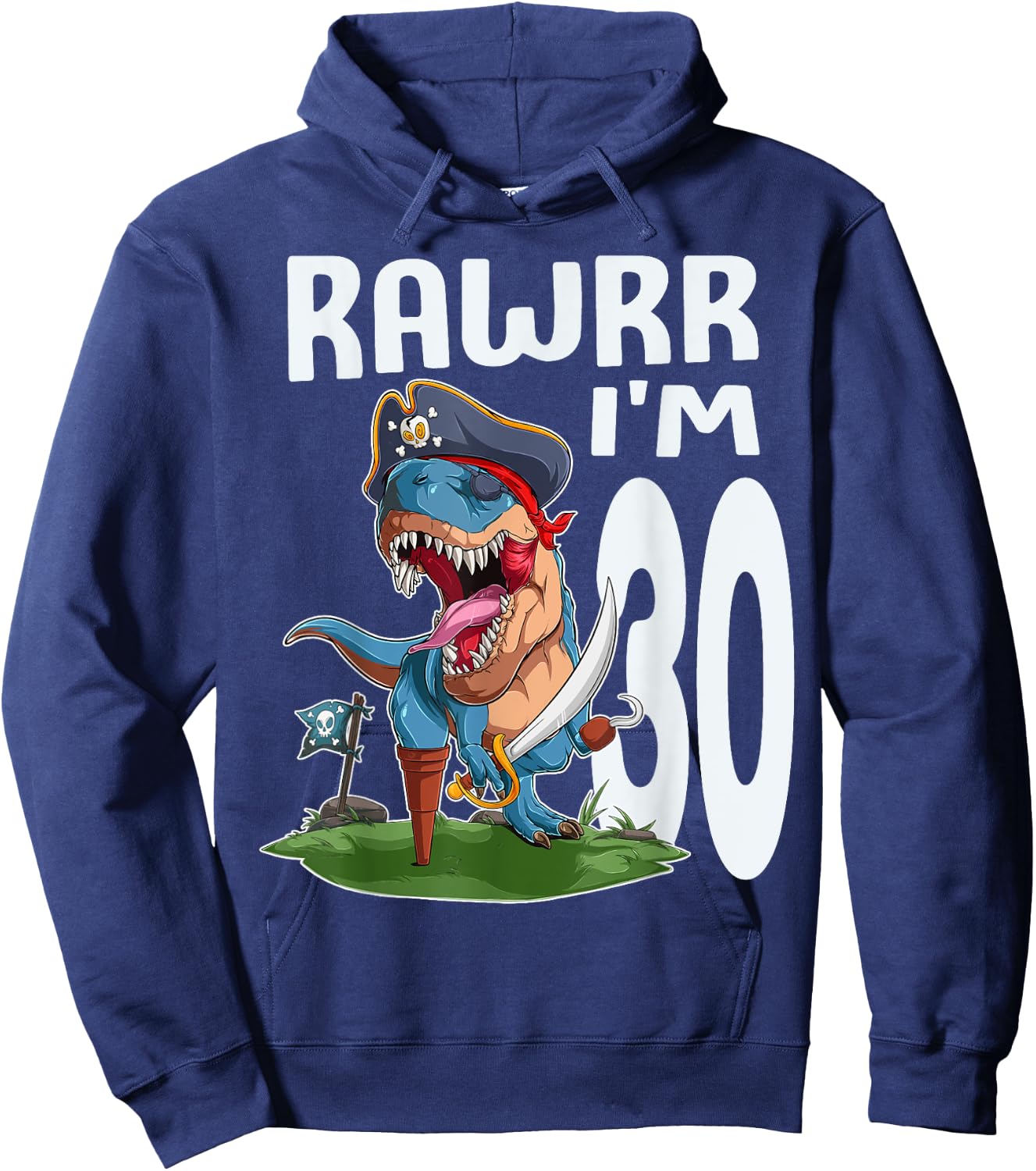 Rawr I'm 30th Birthday Dinosaur Pirate Dino Lover 30 Year Hoodie - Hoodie | Navy