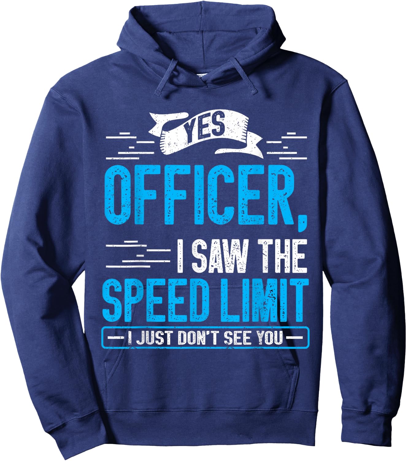 Yes Officer I Saw the Speed Limit I Just Didn't See You Hoodie - Hoodie | Navy