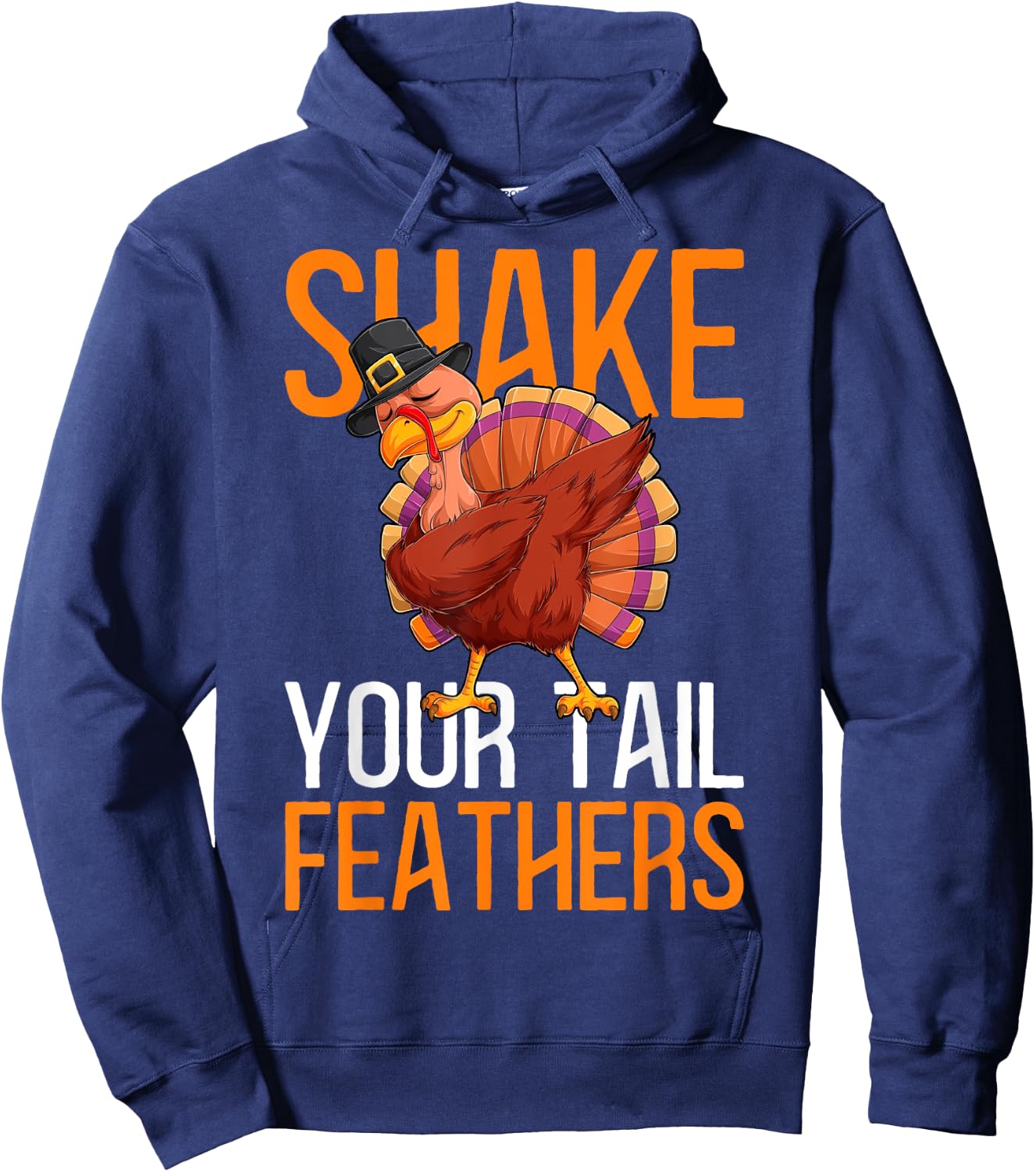 Thanksgiving Shake Your Tail Feathers Humor Funny Thanksgivi Hoodie - Hoodie | Navy