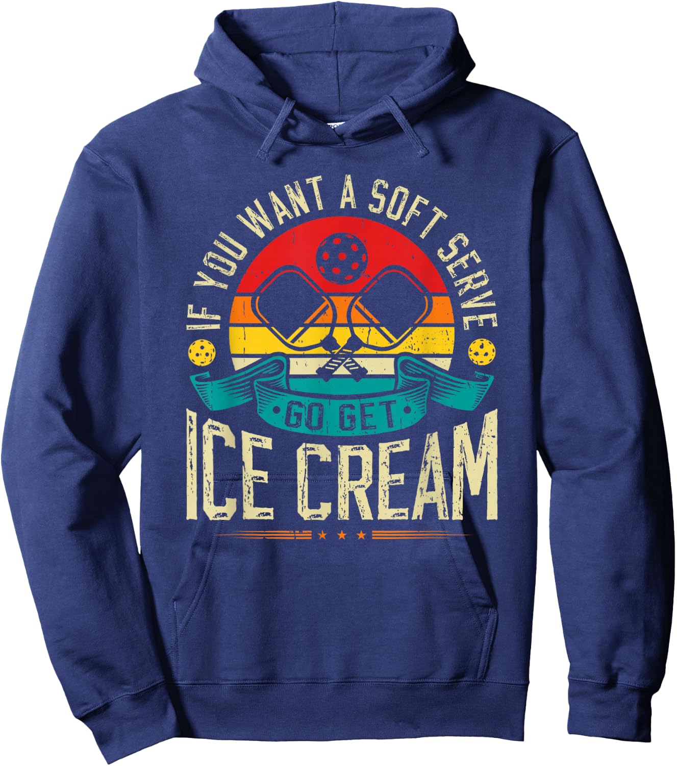 If You Want A Soft Serve Go Get Ice Cream Pickleball Hoodie - Hoodie | Navy