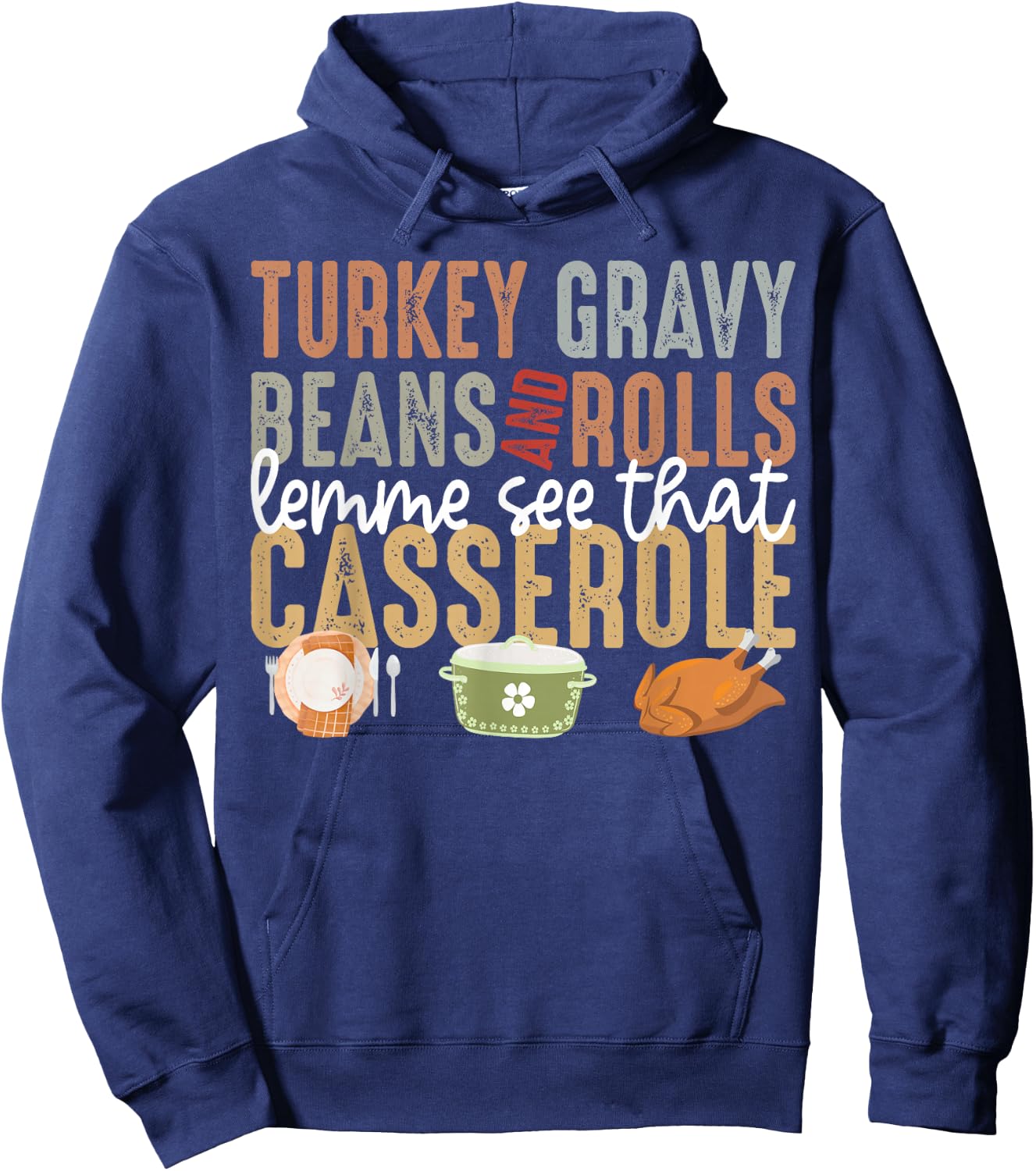 Turkey Gravy Beans And Rolls Let Me See That Casserole Fall Hoodie - Hoodie | Navy