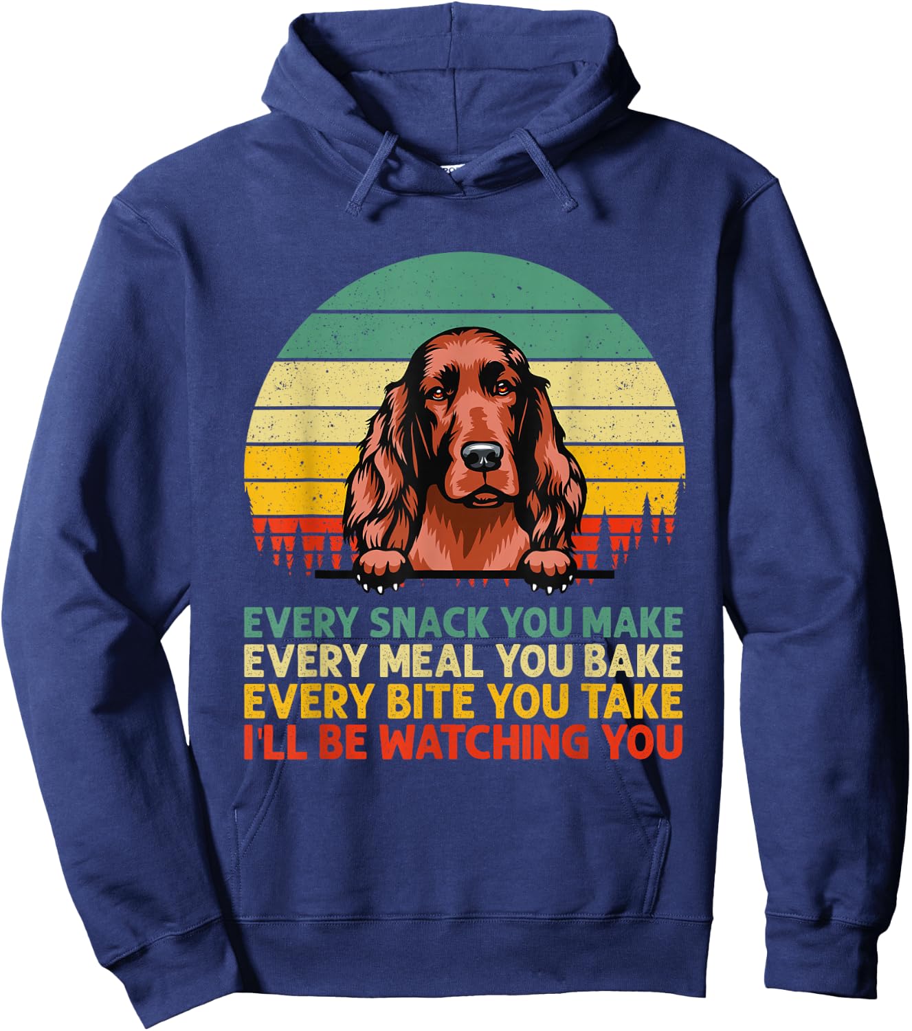Irish Setter Dog Vintage Every Snack You Make Father's Day Hoodie - Hoodie | Navy