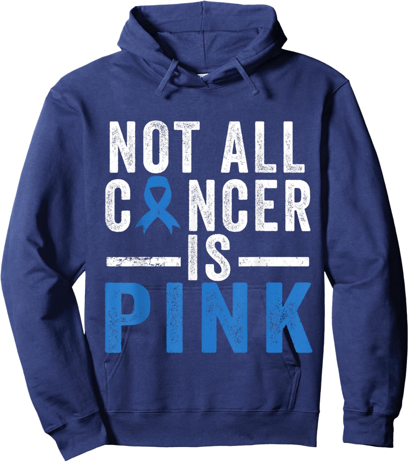 Colon Cancer Awareness Ribbon Not all Cancer is Pink Quote Hoodie - Hoodie | Navy
