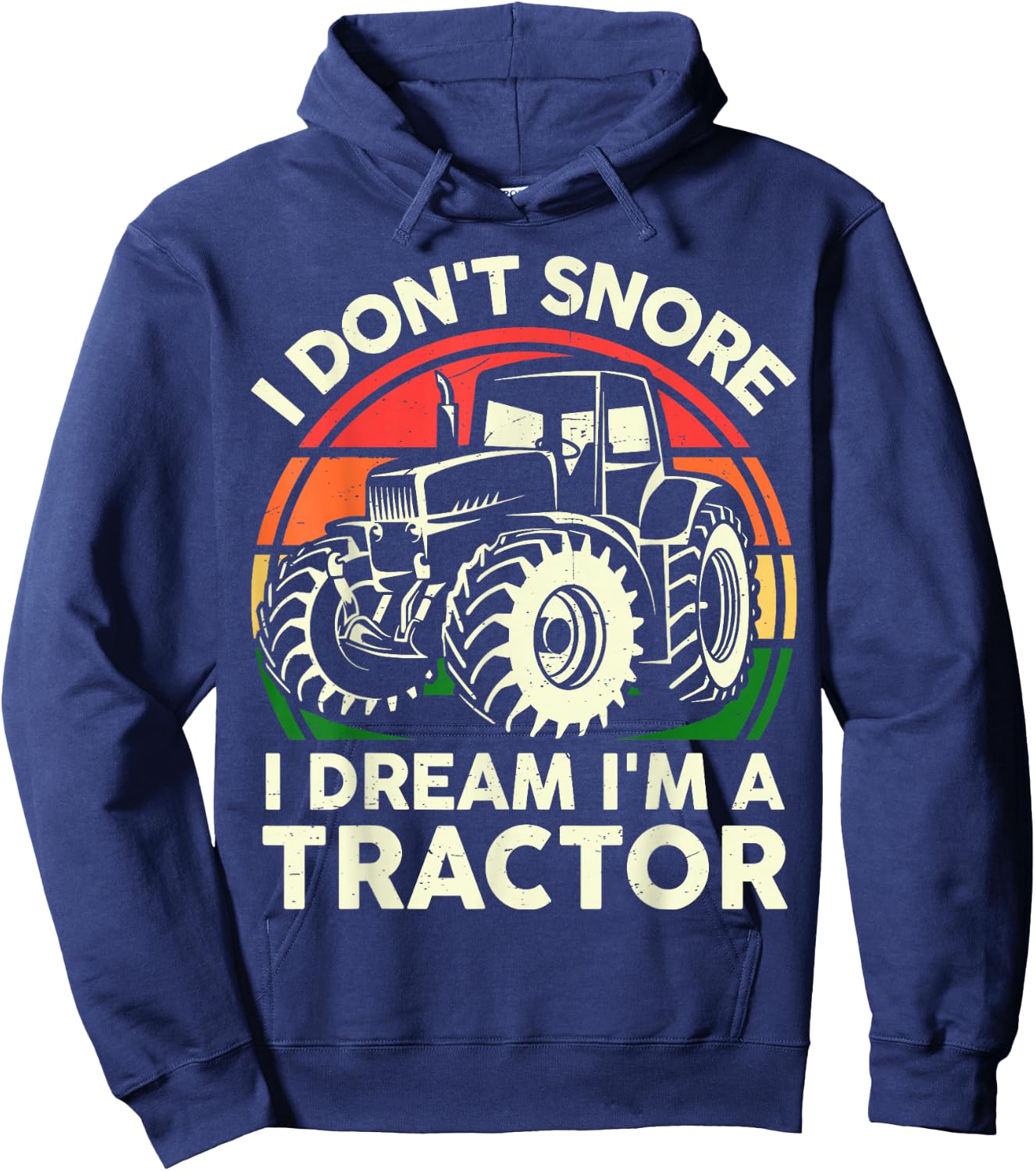 Men I Don't Snore I Dream I'm Tractor Funny Farmer Dad Gift Hoodie - Hoodie | Navy