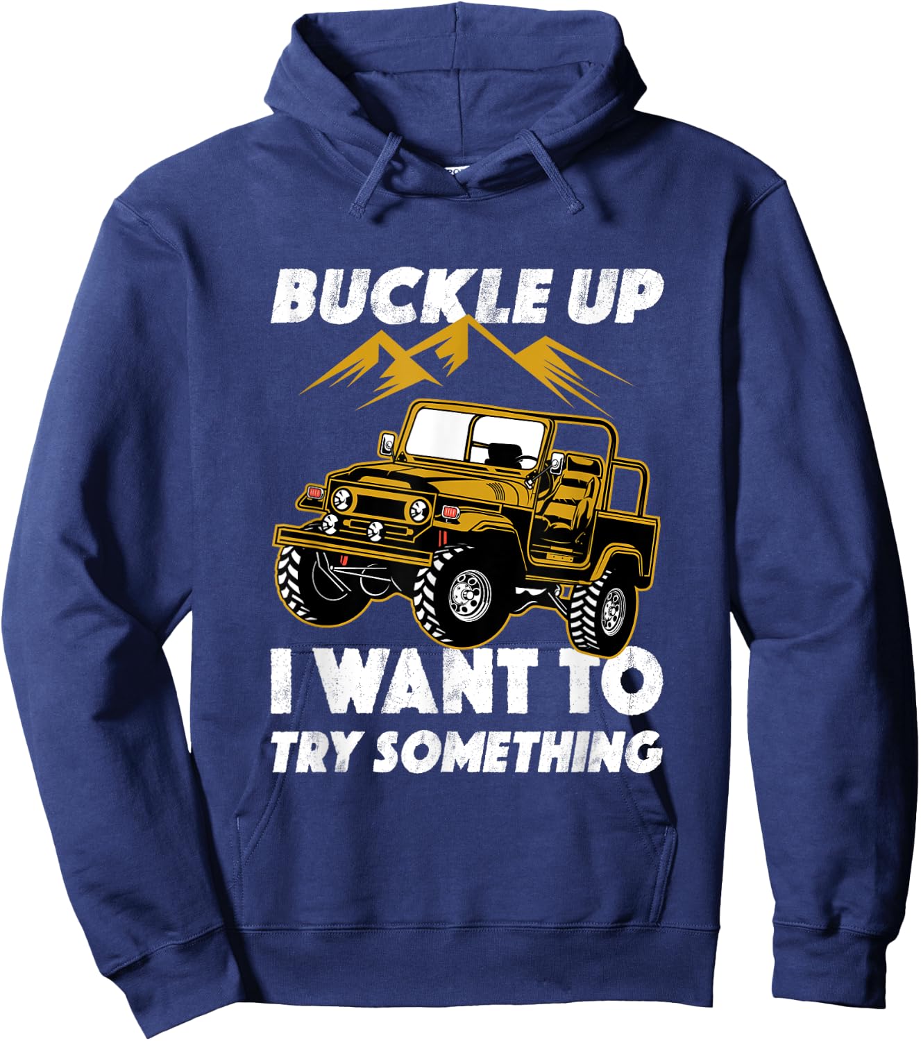 Buckle Up I Want To Try Something Off-Roading Offroad Car Hoodie - Hoodie | Navy