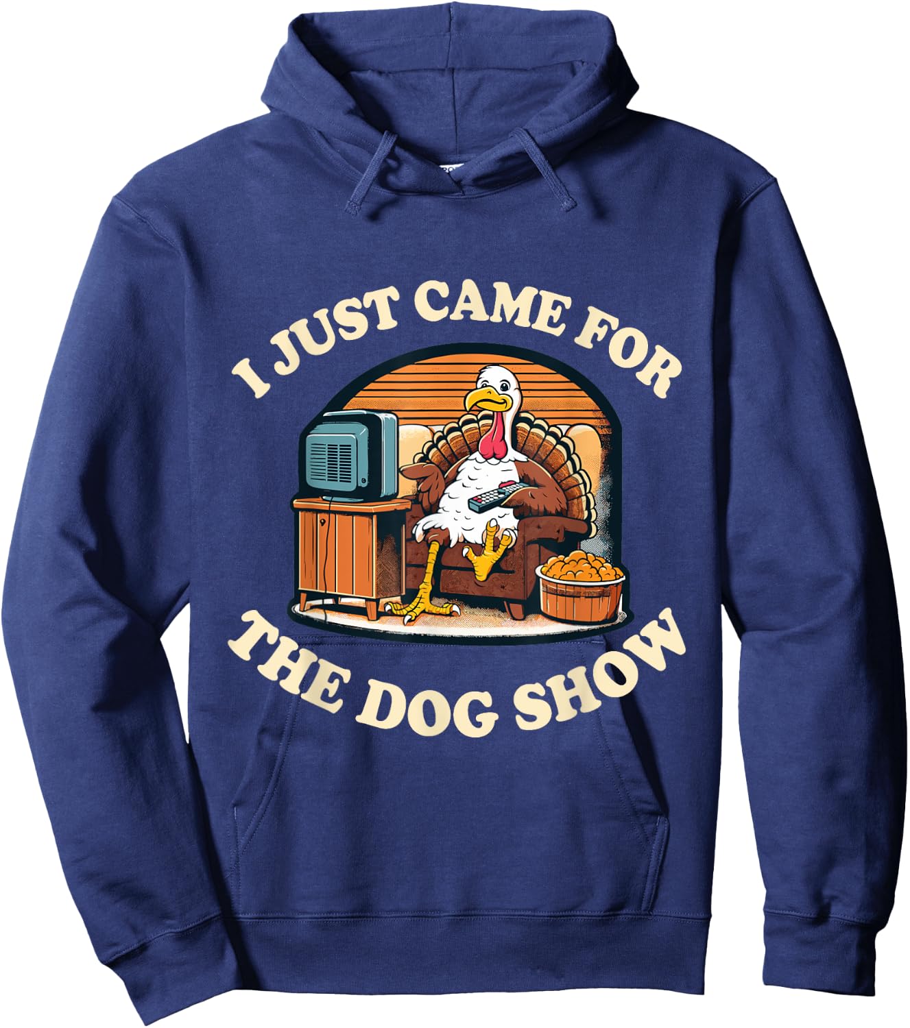 Funny Thanksgiving Turkey Came For The Dog Show Hoodie - Hoodie | Navy