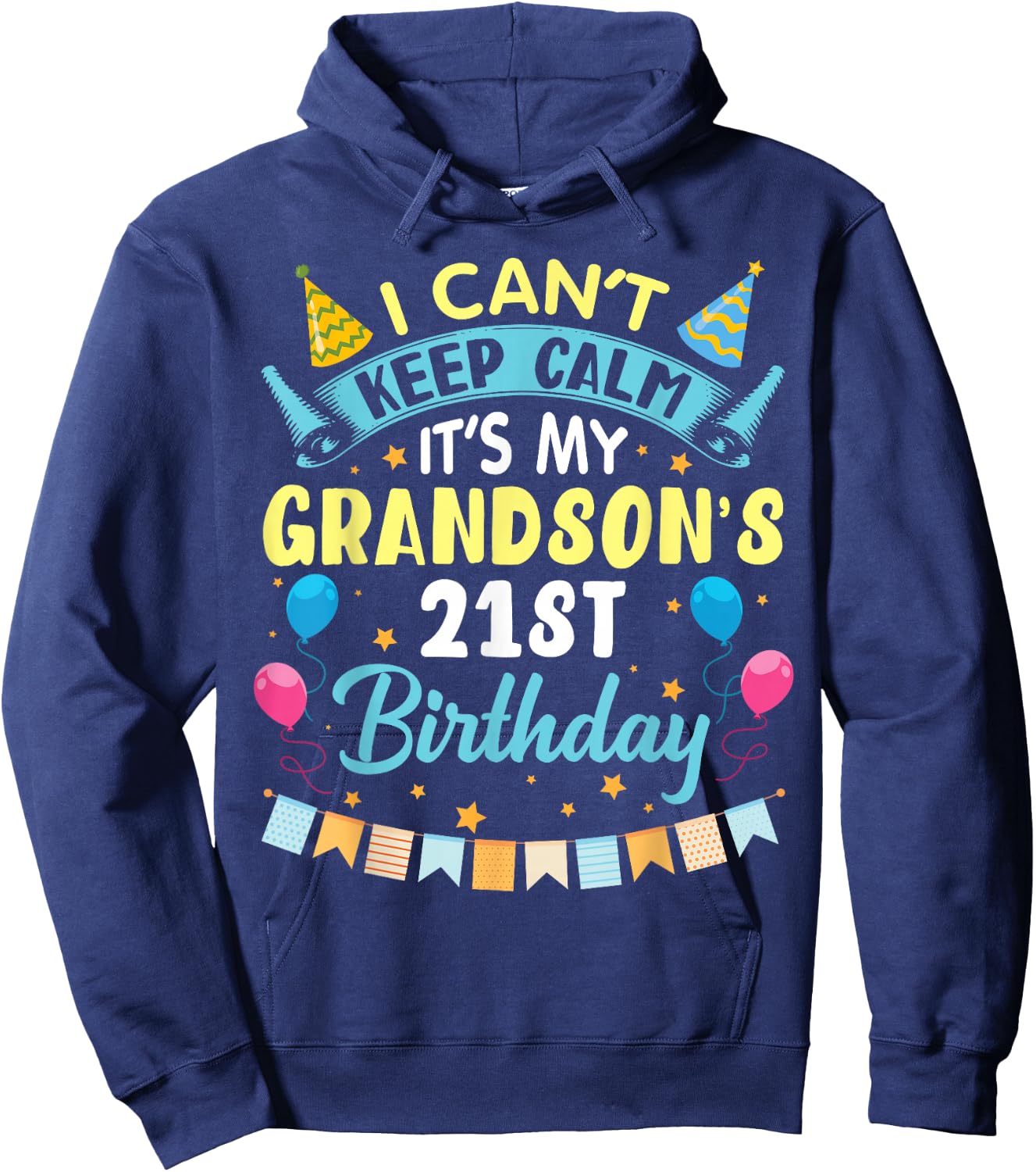 I Can't Keep Calm It's My Grandson's 21st Birthday Happy Him Hoodie - Hoodie | Navy