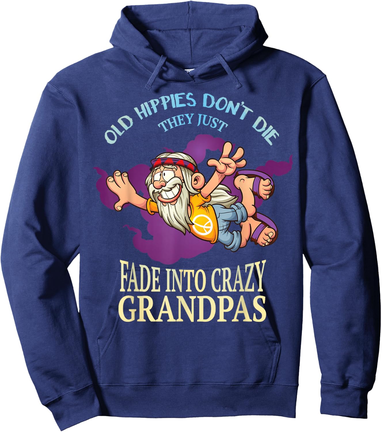 Old Hippies Dont Die They Just Fade Into Crazy Grandpas Hoodie - Hoodie | Navy