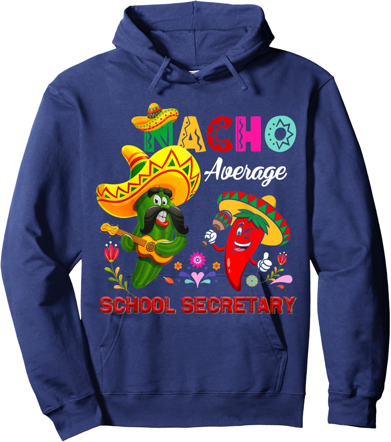 Nacho Average School Secretary Funny Cactus Chili Sombrero Hoodie - Hoodie | Navy