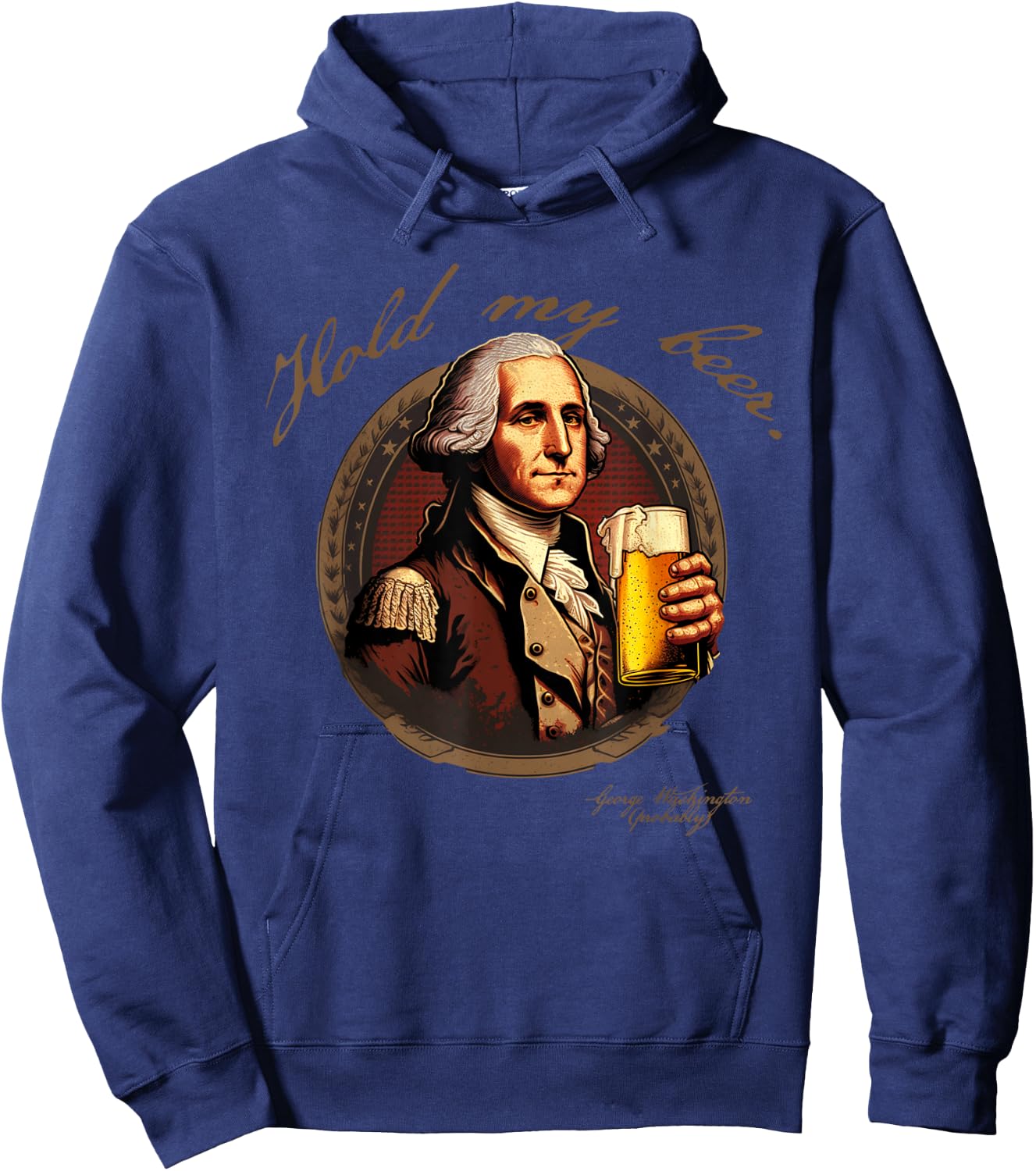 Founding Father Hold My George Washington Beer Hoodie - Hoodie | Navy