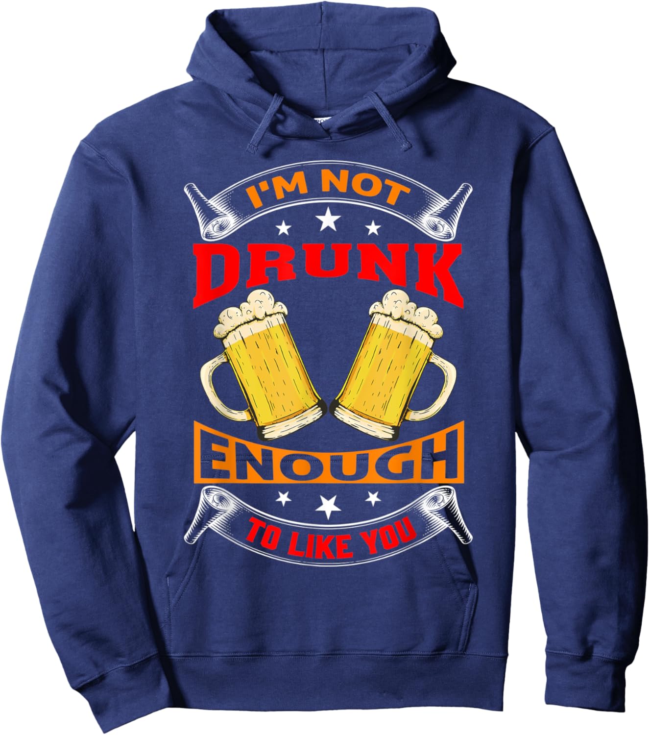 I'm Not Drunk Enough To Like You Drinker Hoodie - Hoodie | Navy