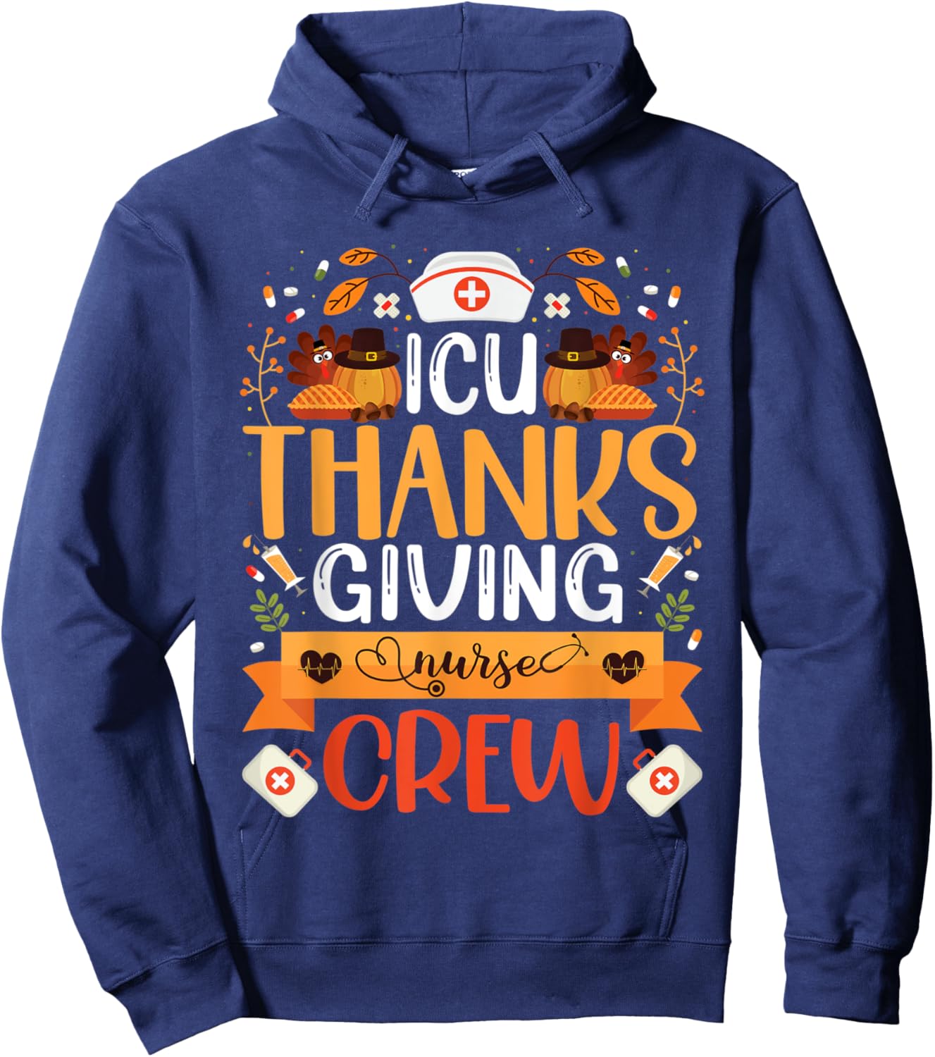 ICU Thanksgiving Nurse Crew Intensive Care Unit Nurse Turkey Hoodie - Hoodie | Navy