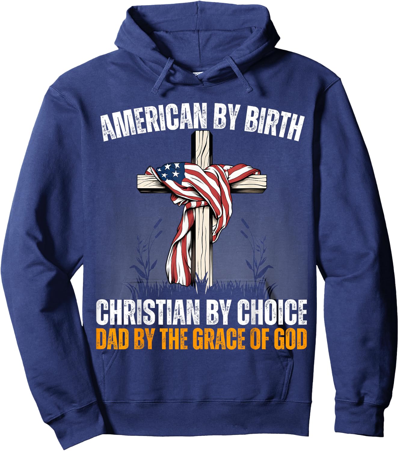 American By Birth Christian By Choice Dad By The Grace Daddy Hoodie - Hoodie | Navy