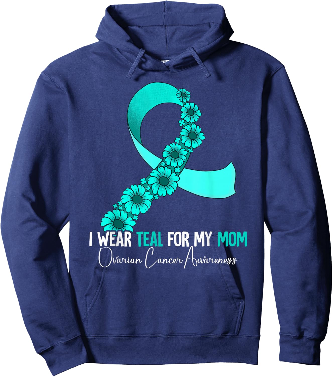 I Wear Teal For My Mom Ovarian Cancer Awareness Hoodie - Hoodie | Navy