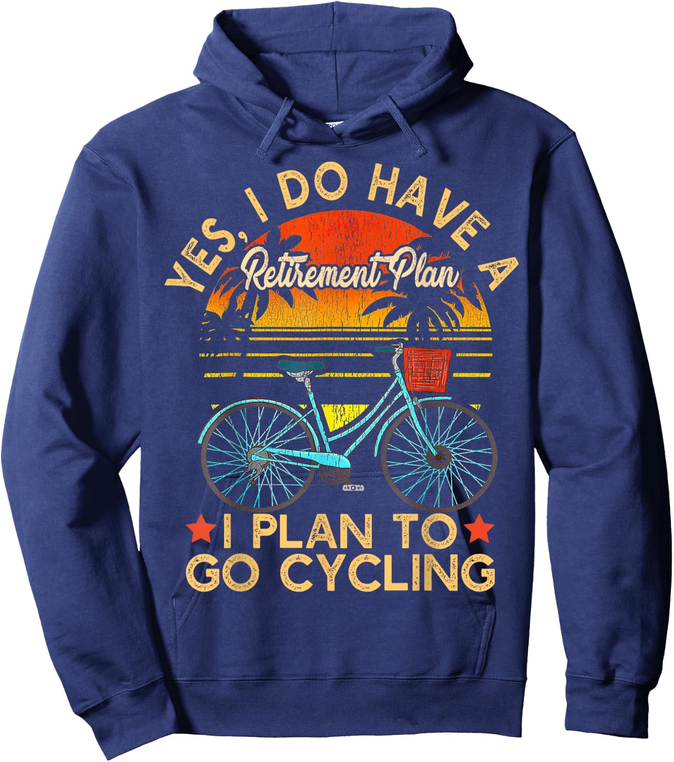 Yes I Do Have A Retirement Plan I Plan To Go Cycling Hoodie - Hoodie | Navy
