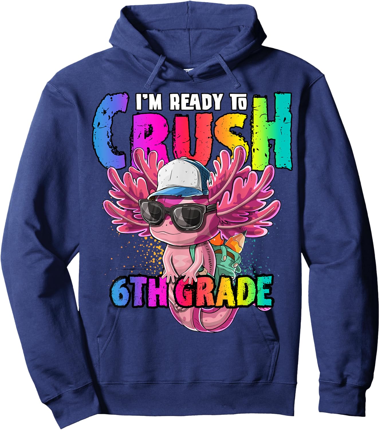 I'm Ready to Crush 6th Grade Axolotl Back to School Girls Hoodie - Hoodie | Navy