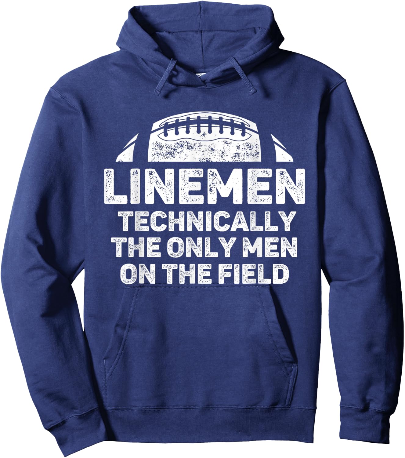 Linemen The Only Men On The Field Funny Football Lineman Hoodie - Hoodie | Navy