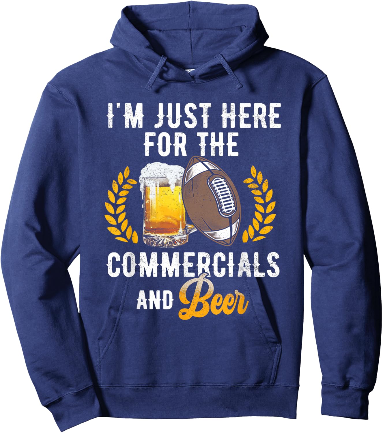 I'm Just Here For The Commercials And Beer Football Drinking Hoodie - Hoodie | Navy