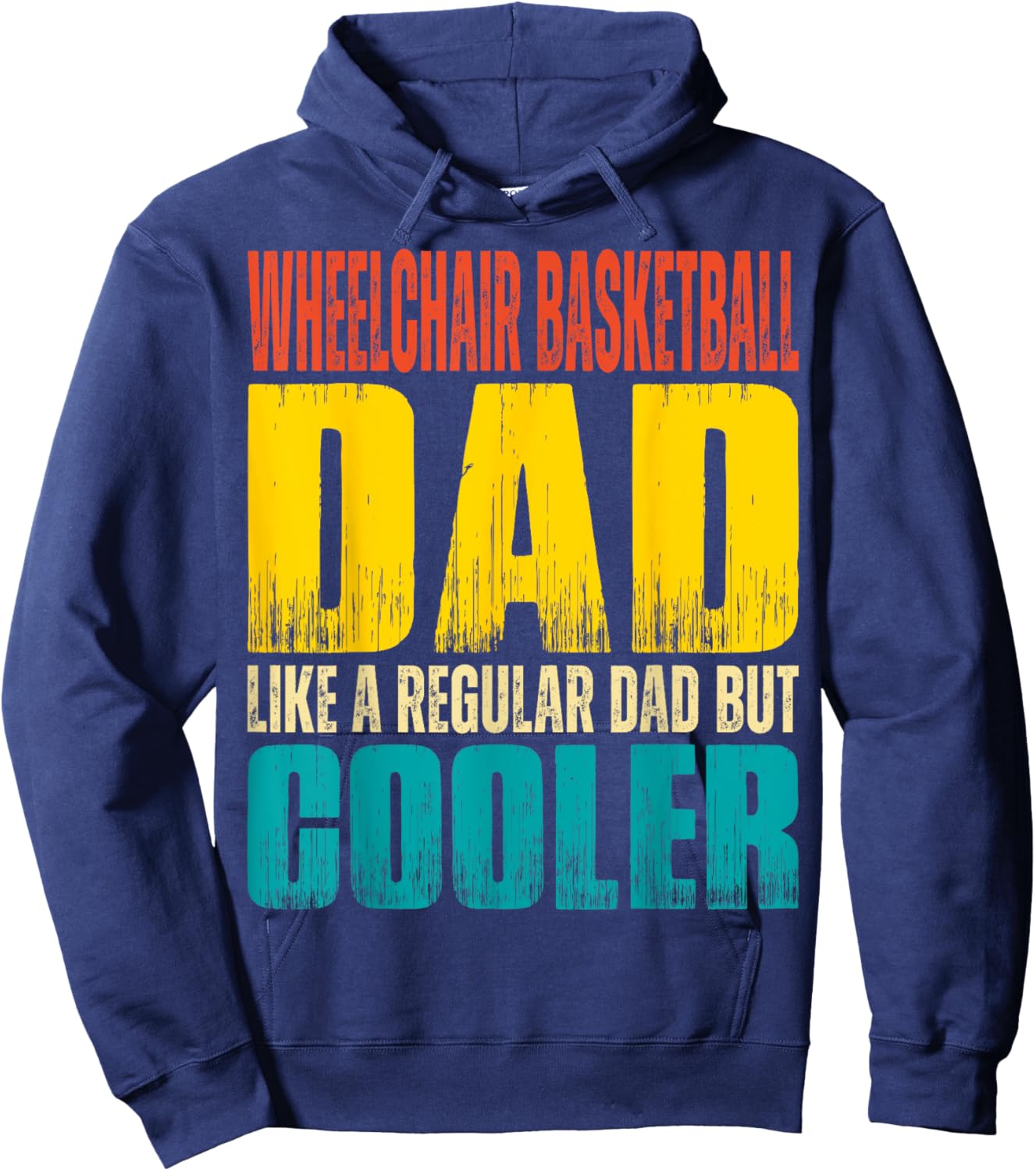 Wheelchair Basketball Dad - Like a Regular Dad but Cooler Hoodie - Hoodie | Navy