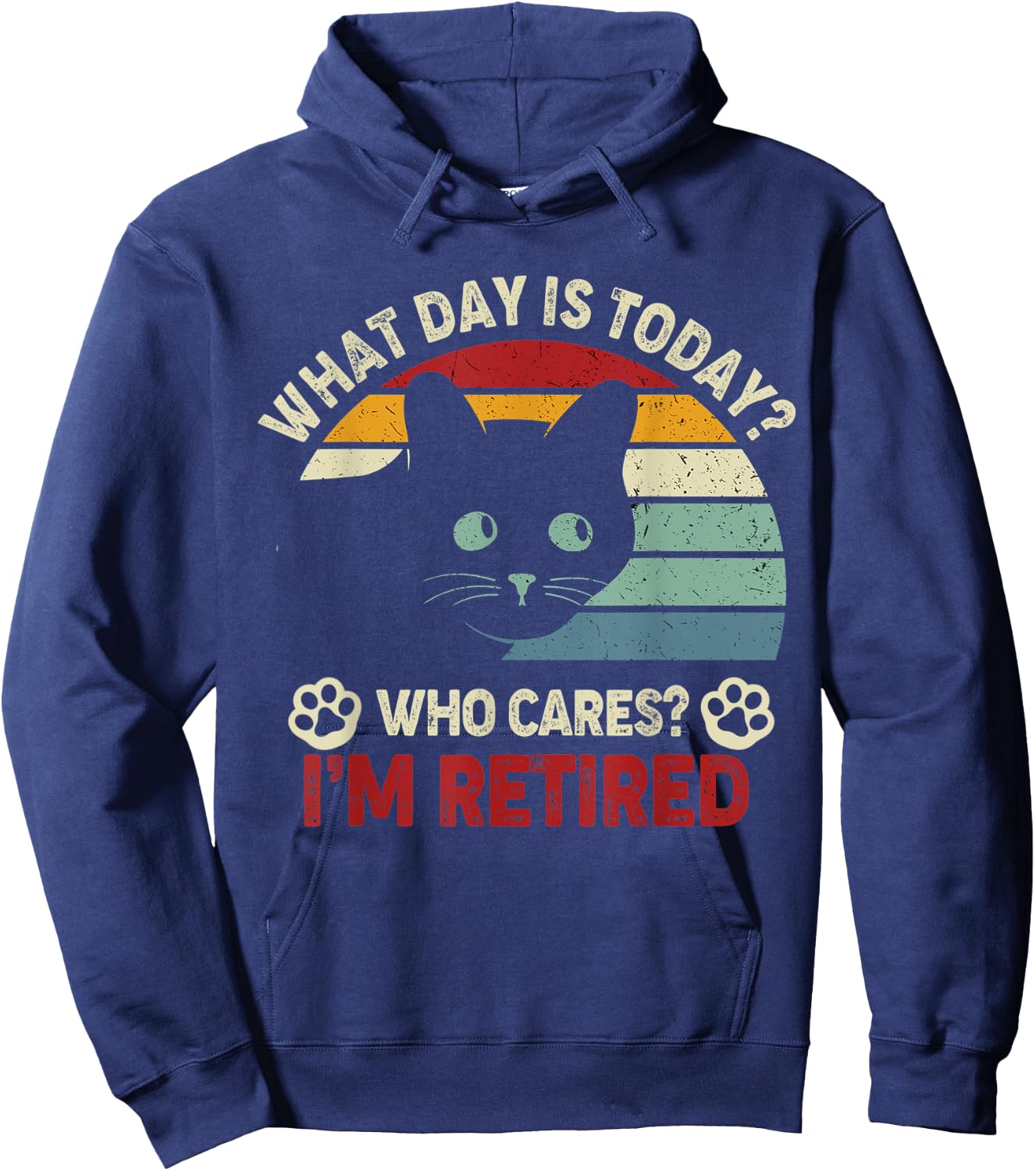 What Day Is Today Who Cares I'm Retired Funny Cat Mom, Dad Hoodie - Hoodie | Navy