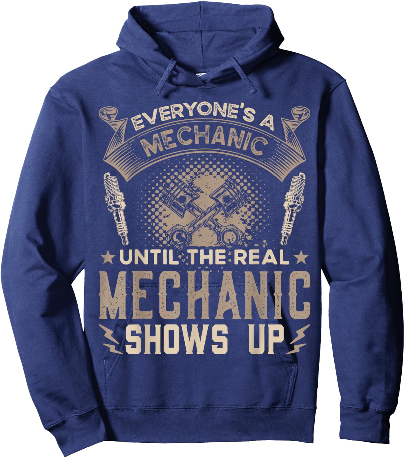 Everyone's a Mechanic Until The Real Mechanic Shows Up Funny Hoodie - Hoodie | Navy