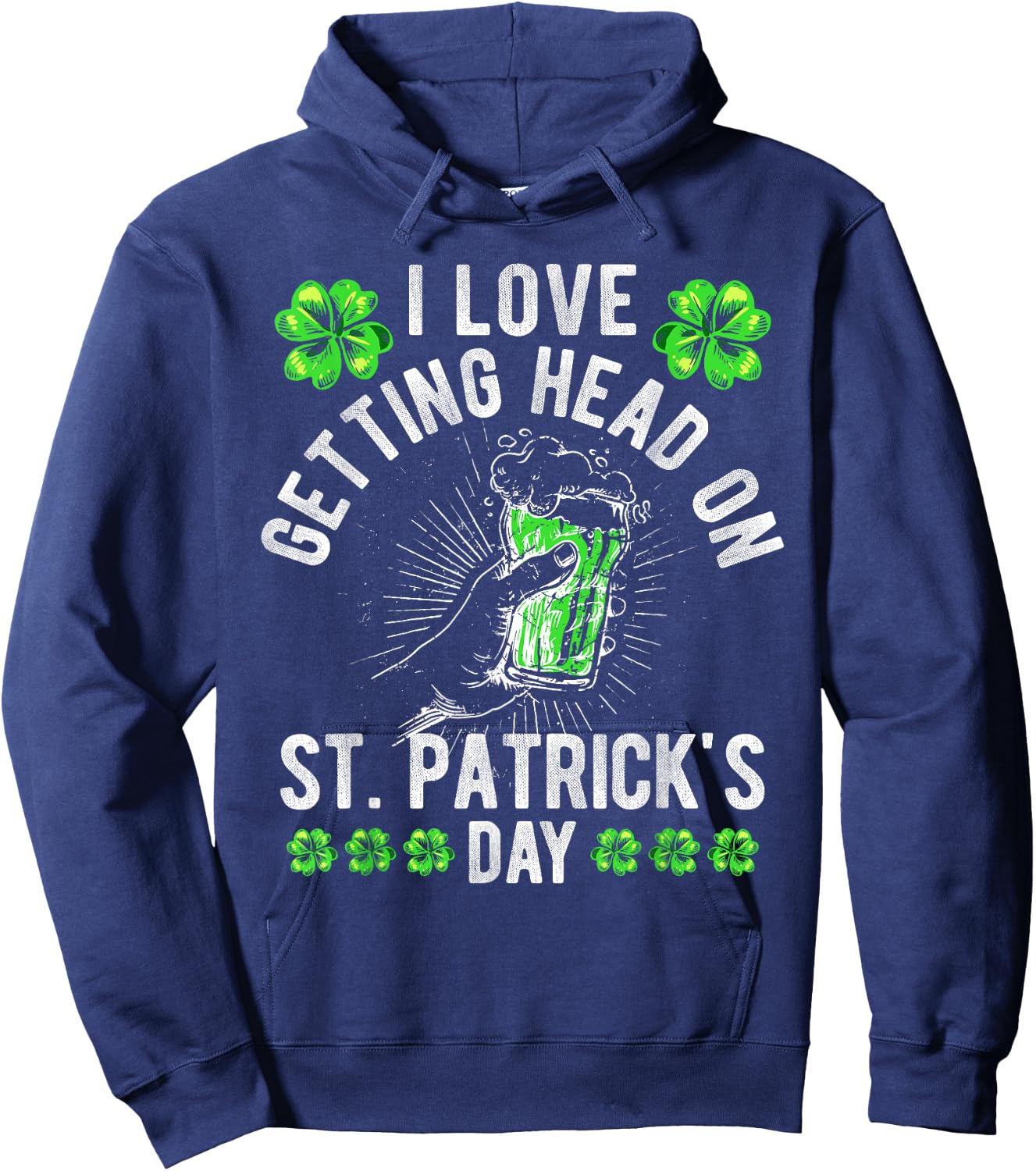 I Love Getting Head On St Patricks Day Beer Irish Drinking Hoodie - Hoodie | Navy