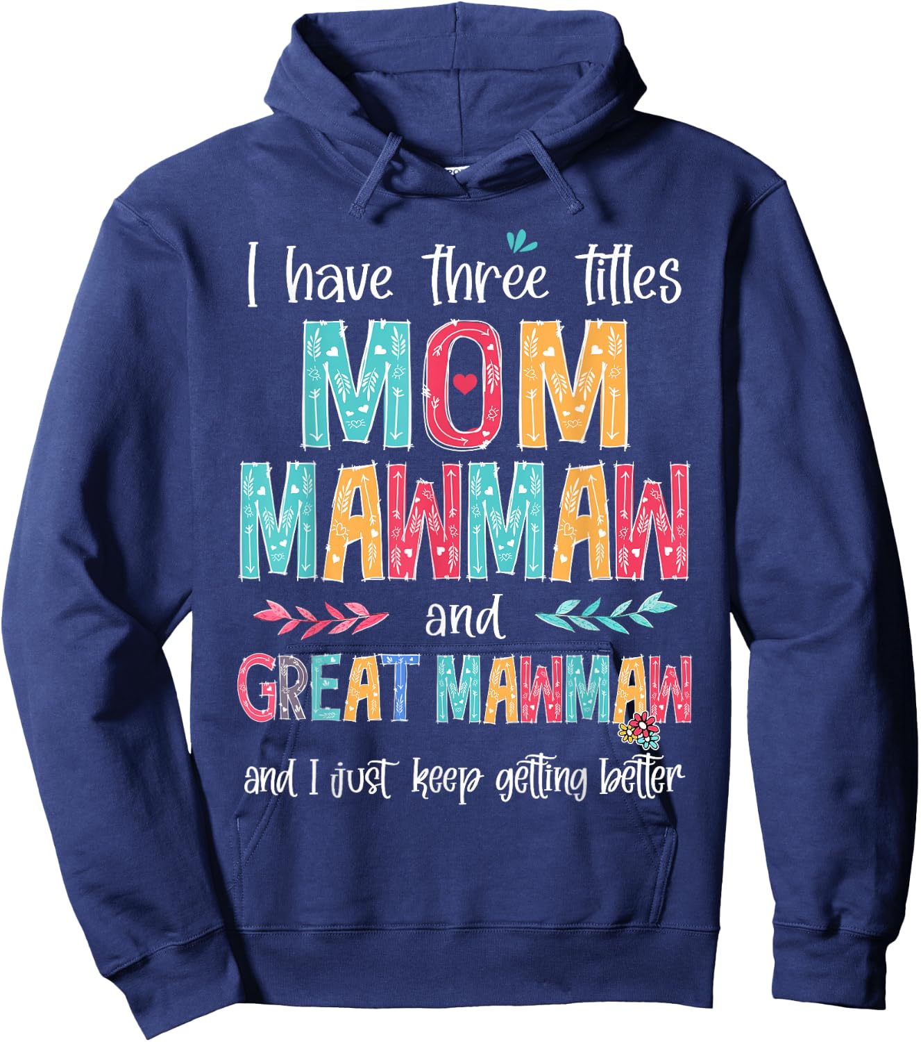 Mother's Day I Have Three Titles Mom MawMaw And Great MawMaw Hoodie - Hoodie | Navy
