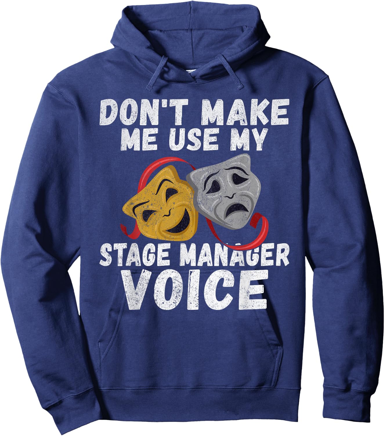 Dont make me use my Stage Manager Voice Theater Hoodie - Hoodie | Navy