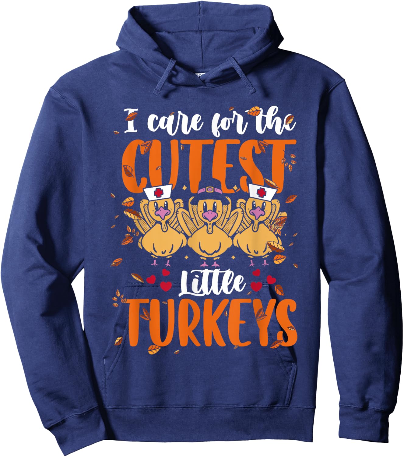 I Care For The Cutest Little Turkeys Thanksgiving NICU Nurse Hoodie - Hoodie | Navy