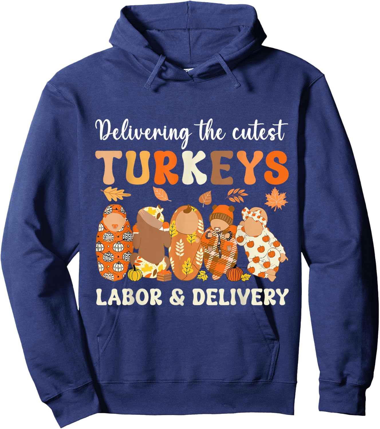 Delivering The Cutest Turkeys Labor & Delivery Thanksgiving Hoodie - Hoodie | Navy