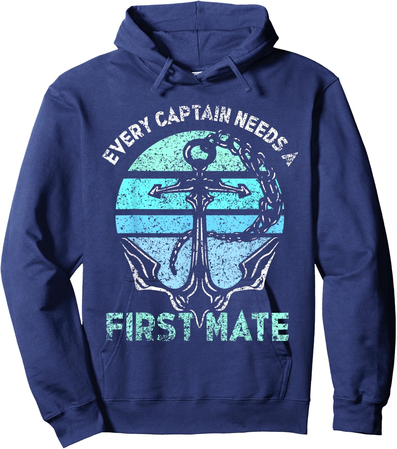 Every Captain Needs A First Mate Sea Ship Yacht Boat Hoodie - Hoodie | Navy