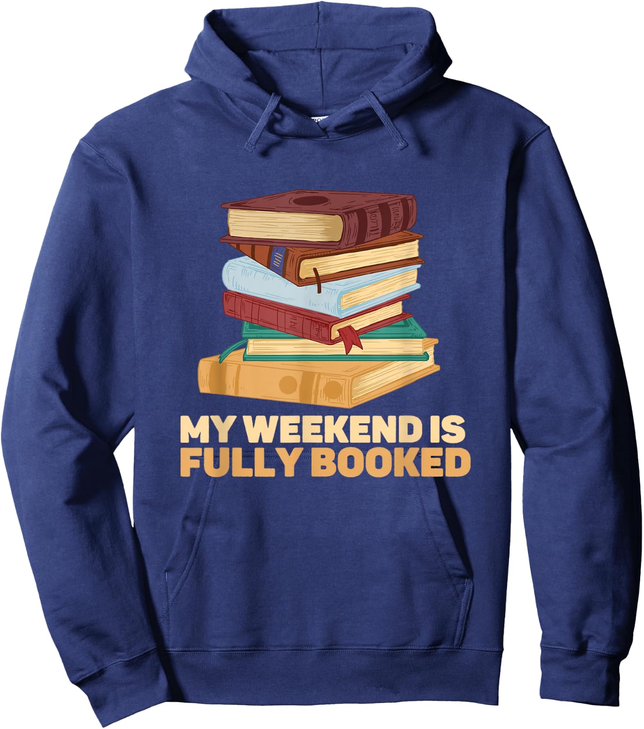 My Weekend Is Fully Booked Books Pile Bookworm Reading Hoodie - Hoodie | Navy