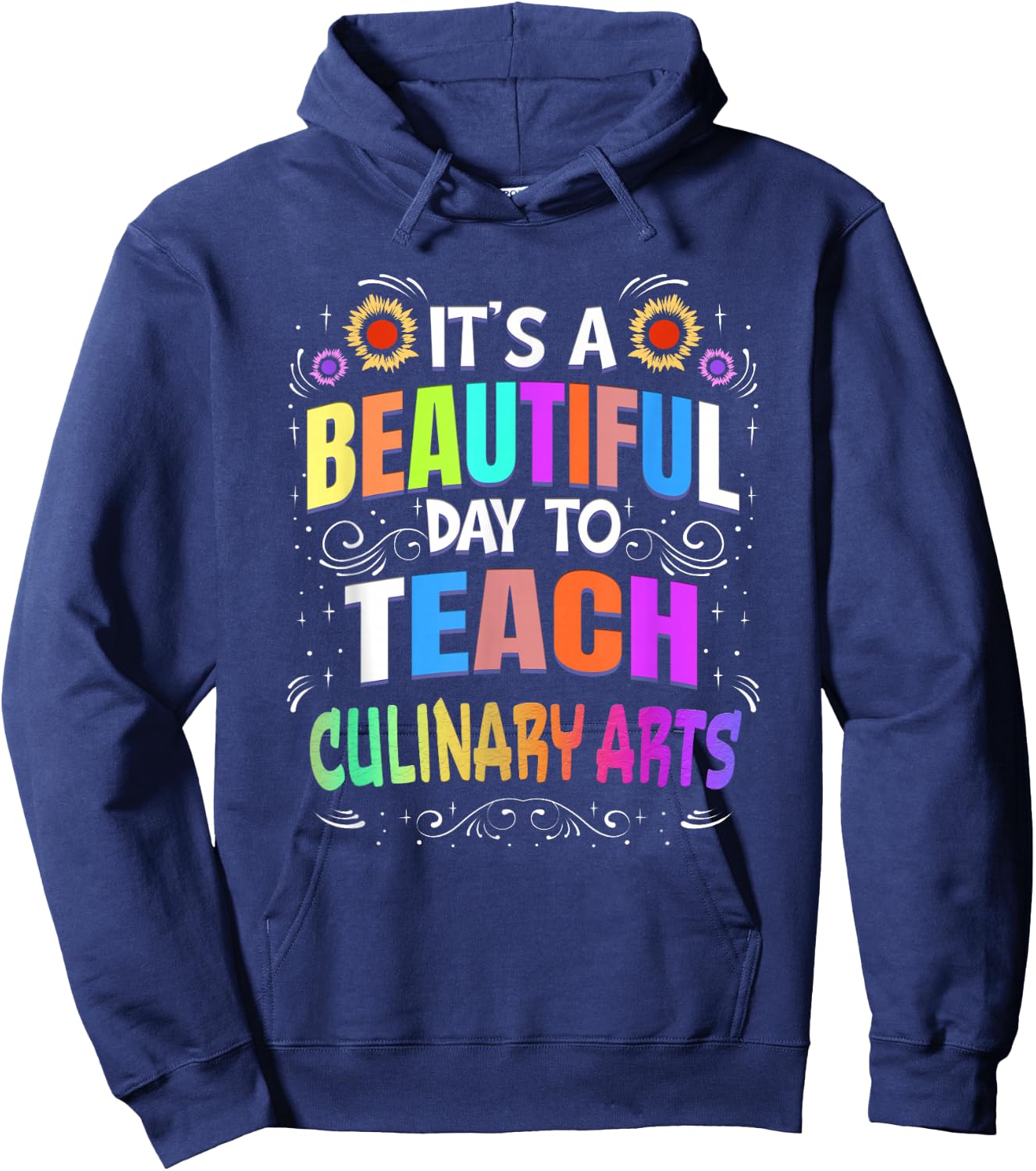 Beautiful Day to Teach Culinary Arts - Culinary Arts Teacher Men Women Hoodie - Hoodie | Navy